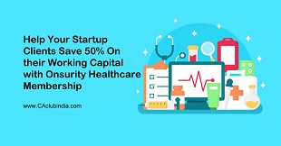 Help Your Startup Clients Save 50% on their Working Capital with Onsurity Healthcare Membership