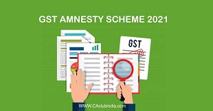 GST Amnesty Scheme 2021 & Late Fee Relaxations