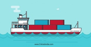 CBIC changes the place of supply for B2B MRO services in case of the shipping industry, to the location of the recipient