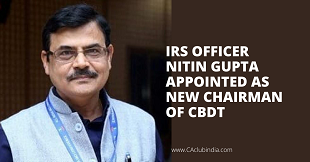 IRS officer Nitin Gupta appointed as new chairman of CBDT
