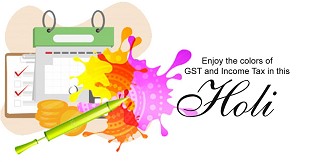 Enjoy the colors of GST and Income Tax in this Holi