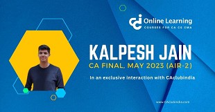 Kalpesh Jain, All India Topper (AIR-2), CA Final, May 2023 in an exclusive interaction with CAclubindia