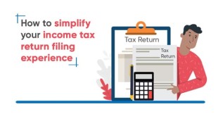 How to Simplify Your Income Tax Return Filing Experience