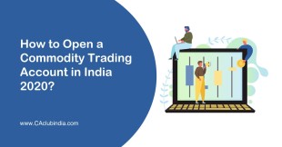 How to Open a Commodity Trading Account in India 2020?