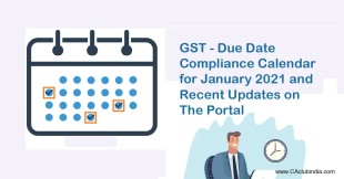 GST - Due Date Compliance Calendar for January 2021 and Recent Updates on The Portal