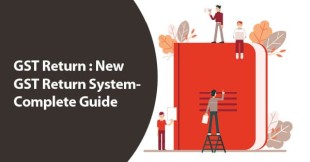 GST Return : New GST Return System