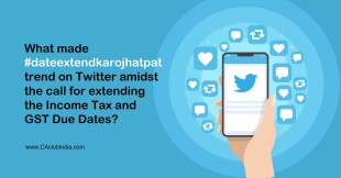 What made #dateextendkarojhatpat trend on Twitter amidst the call for extending the Income Tax and GST Due Dates?