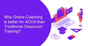 Why Online Coaching is better for ACCA than Traditional Classroom Training?