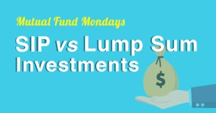 Mutual Fund Mondays - SIP vs Lump Sum Investments