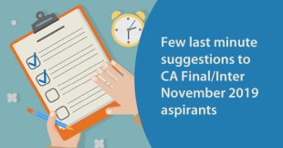 Few last minute suggestions to CA Final / Inter Nov 2019 aspirants