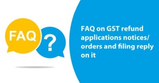 FAQ on GST refund applications notices/orders and filing reply on it 