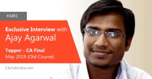 Interview: Ajay Agarwal AIR-1, CA Final May 2019 (Old Course) in an Exclusive talk with CAclubindia