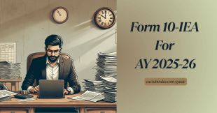 Form 10-IEA For AY 2025-26: Making the Right Choice