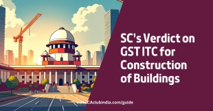 GST ITC for Construction of Buildings: SC's Verdict