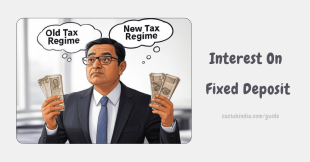 Interest On Fixed Deposit Taxable: Old Vs New Tax Regime?
