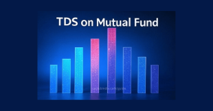Section 194K: TDS Limit on MF Income Increased from 1st April 25