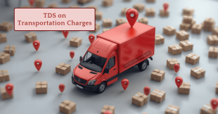 TDS on Transport Charges: Rates, Limits, Relaxations and Penalties