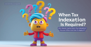 Capital Gains Tax Indexation: When it is Required?
