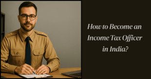 How to Become an Income Tax Officer in India?