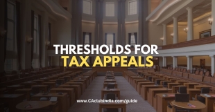 Appeal Under Income Tax : CBDT’s Revised Thresholds for Faster Resolutions