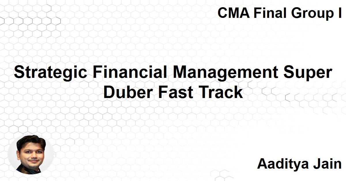 Strategic Financial Management Super Duber Fast Track