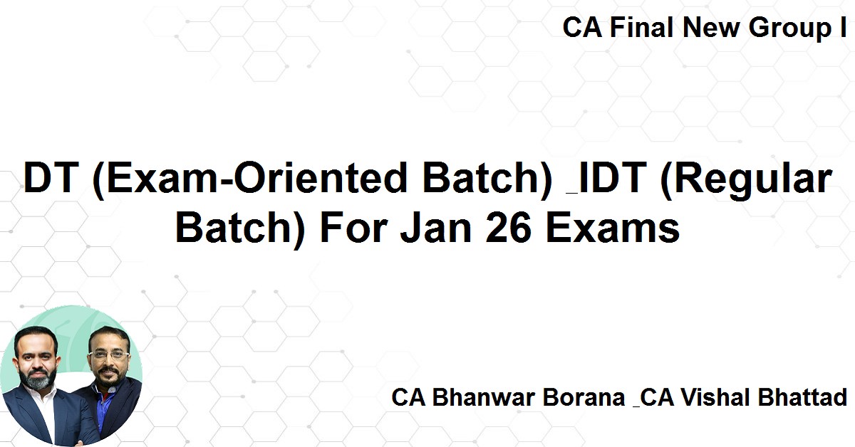 DT (Exam-Oriented Batch) & IDT (Regular Batch) For Jan 26 Exams