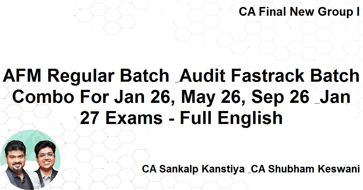 AFM Regular Batch & Audit Fastrack Batch Combo For Jan 26, May 26, Sep ...