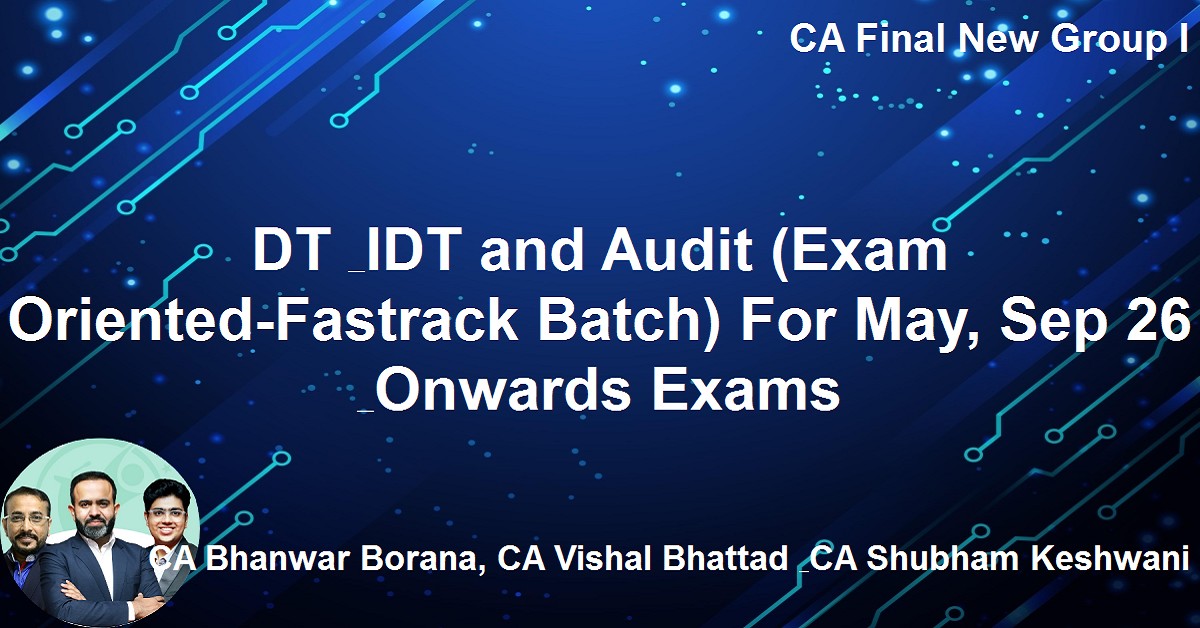 DT & IDT and Audit (Exam Oriented-Fastrack Batch) For Nov 26 Exams