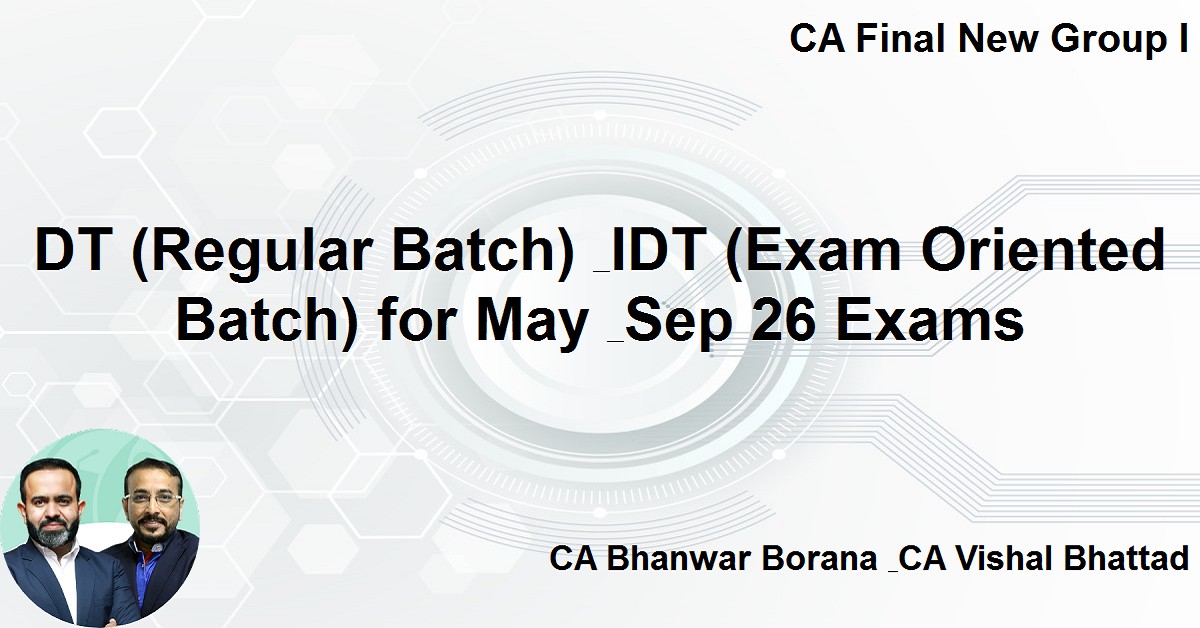 DT (Regular Batch) & IDT (Exam Oriented Batch) For Nov 26 Exams
