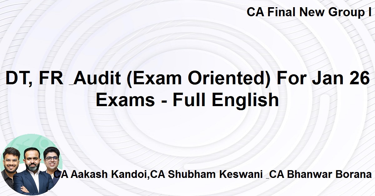 DT, FR & Audit (Exam Oriented) For Jan 26 Exams - Full English