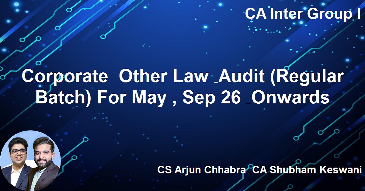 Corporate & Other Law & Audit (Regular Batch) For May , Sep 26 & Onwards