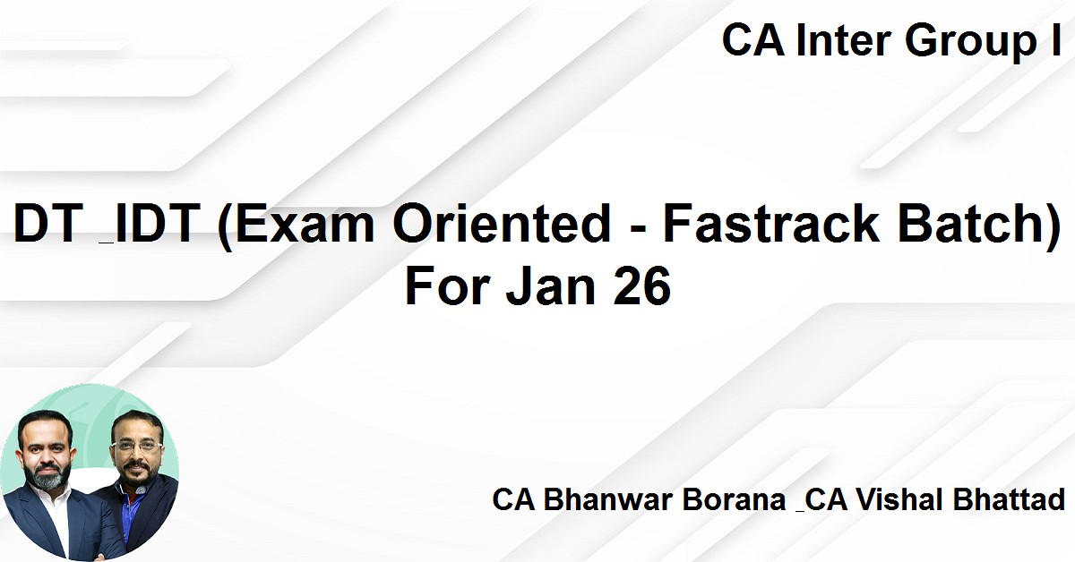 DT & IDT (Exam Oriented - Fastrack Batch) For Jan 26