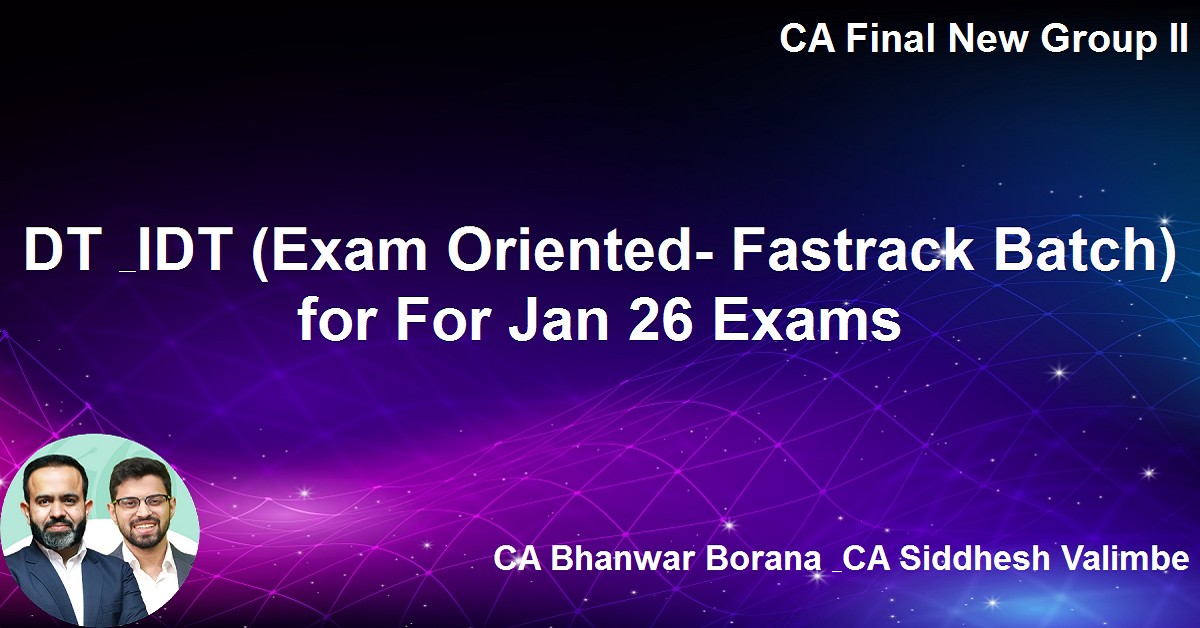 DT & IDT (Exam Oriented- Fastrack Batch) for For Jan 26 Exams