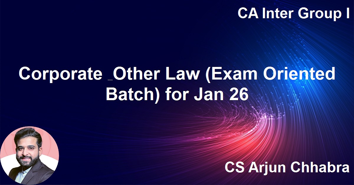 Corporate & Other Law (Exam Oriented Batch) For Sept 26 & Onwards