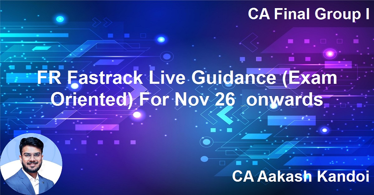 FR Fastrack Live Guidance (Exam Oriented) For Nov 26 & onwards
