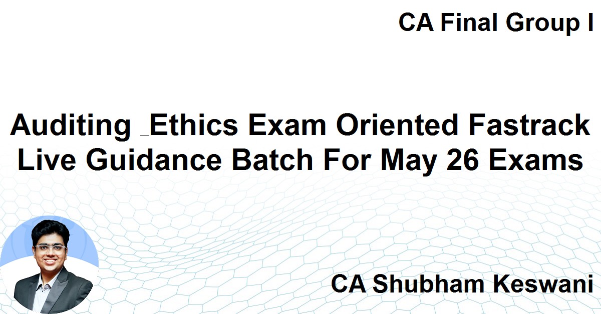 Auditing & Ethics Exam Oriented Fastrack Live Guidance Batch For Sept ...