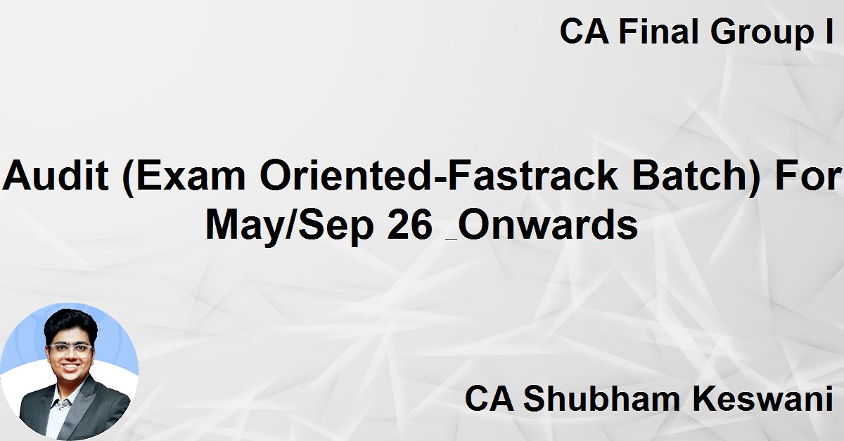 Audit (Exam Oriented - Fastrack Batch ) For Nov 26 & Onwards