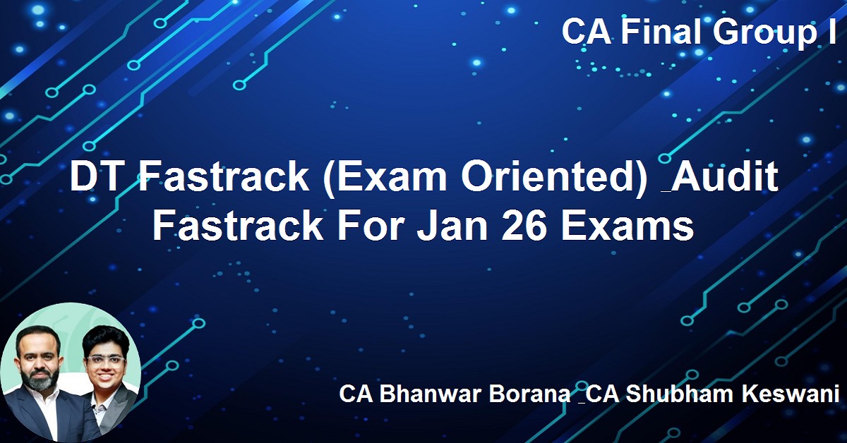 DT Fastrack (Exam Oriented) & Audit Fastrack For Jan 26 Exams