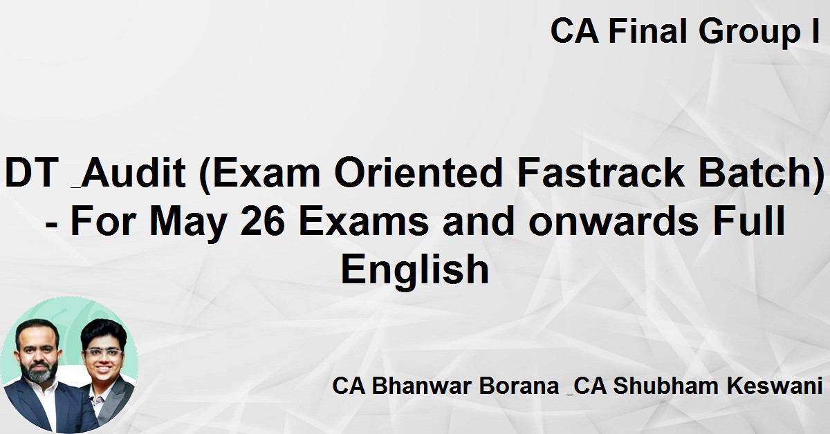DT & Audit (Exam Oriented Fastrack Batch) - For Nov 26 Exams Full English