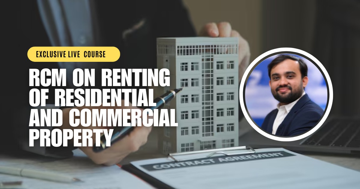 RCM on Renting of Residential and Commercial Property