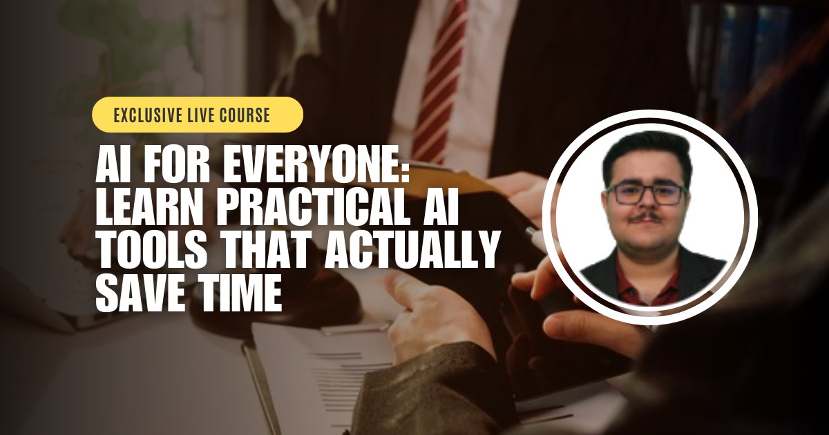 AI for Everyone: Learn Practical AI Tools That Actually Save Time