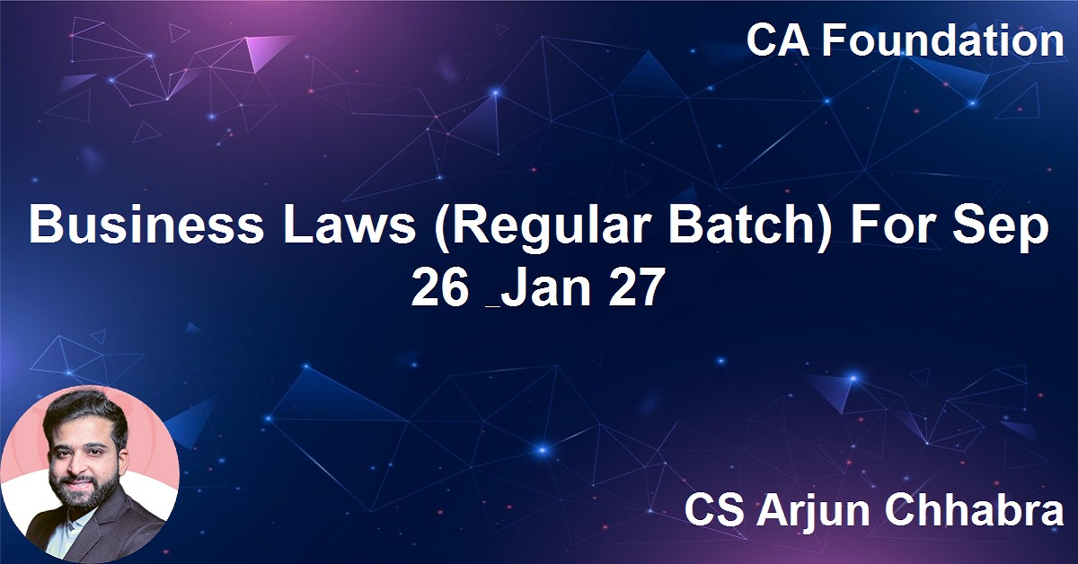 Business Laws (Regular Batch) For Sep 26, Jan 27 & May 27