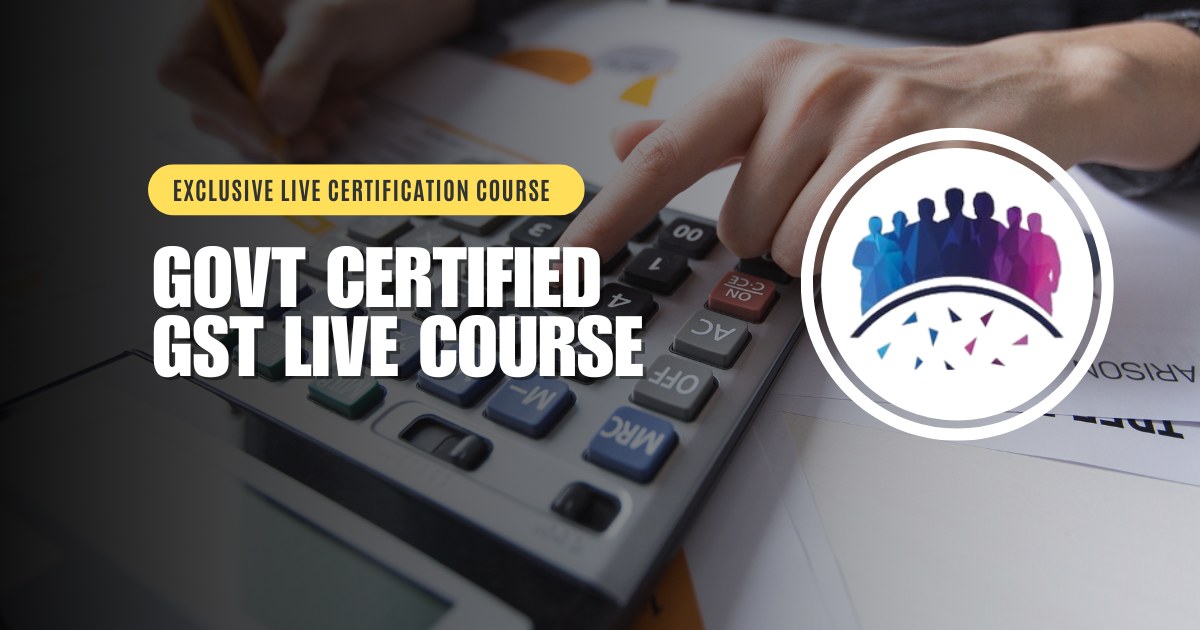 GST LIVE Certification Course - 44th Batch