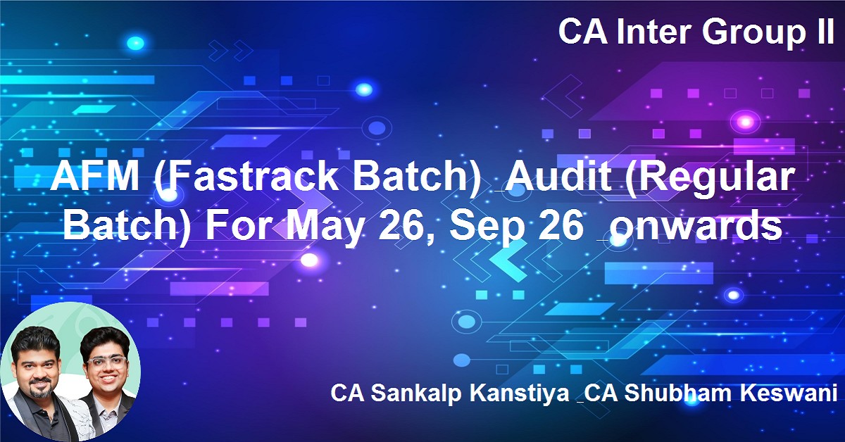 AFM (Fastrack Batch) & Audit (Regular Batch) For Nov 26 & onwards