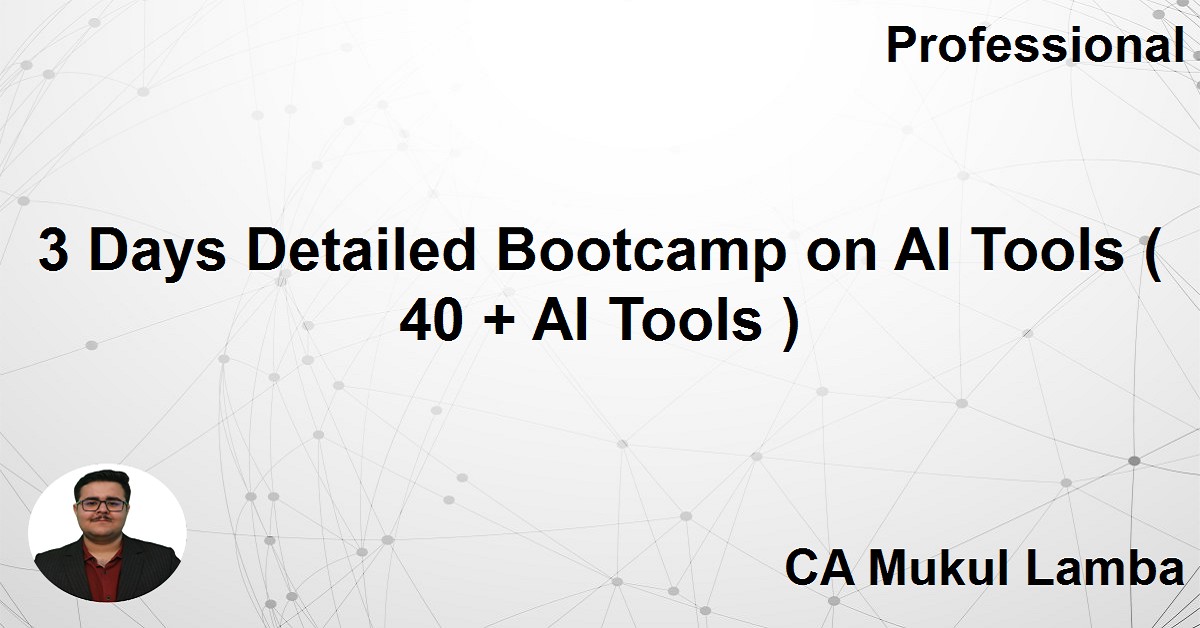 3 Days Detailed Bootcamp on AI Tools ( 40 + AI Tools )