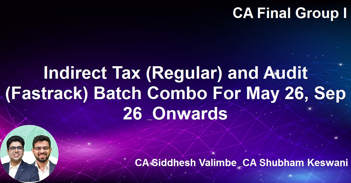 Indirect Tax (Regular) and Audit (Fastrack) Batch Combo For Nov 26 ...