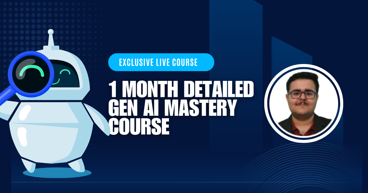 1 Month Detailed Gen AI Mastery Course