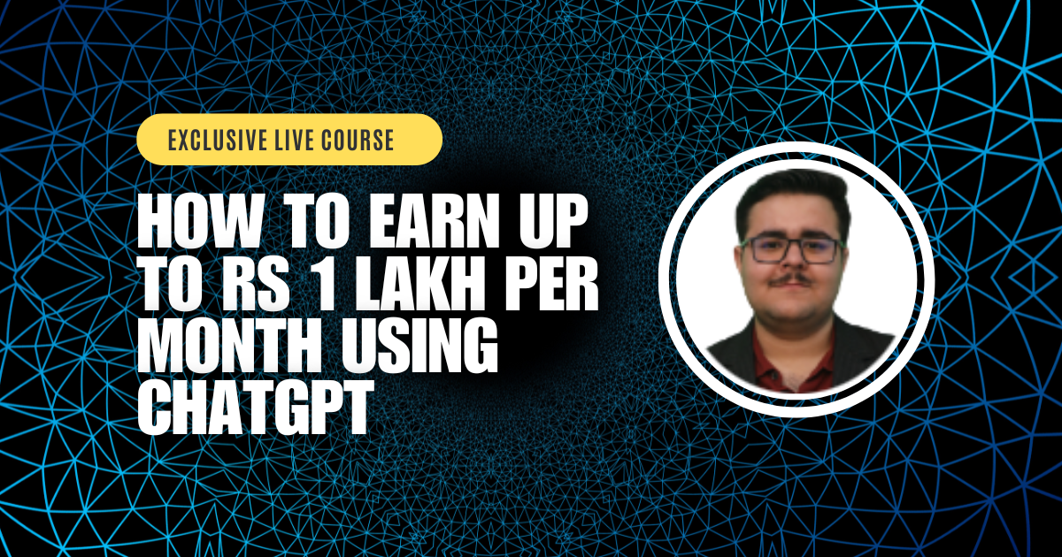 How to Earn Up to Rs 1 Lakh Per Month Using ChatGPT