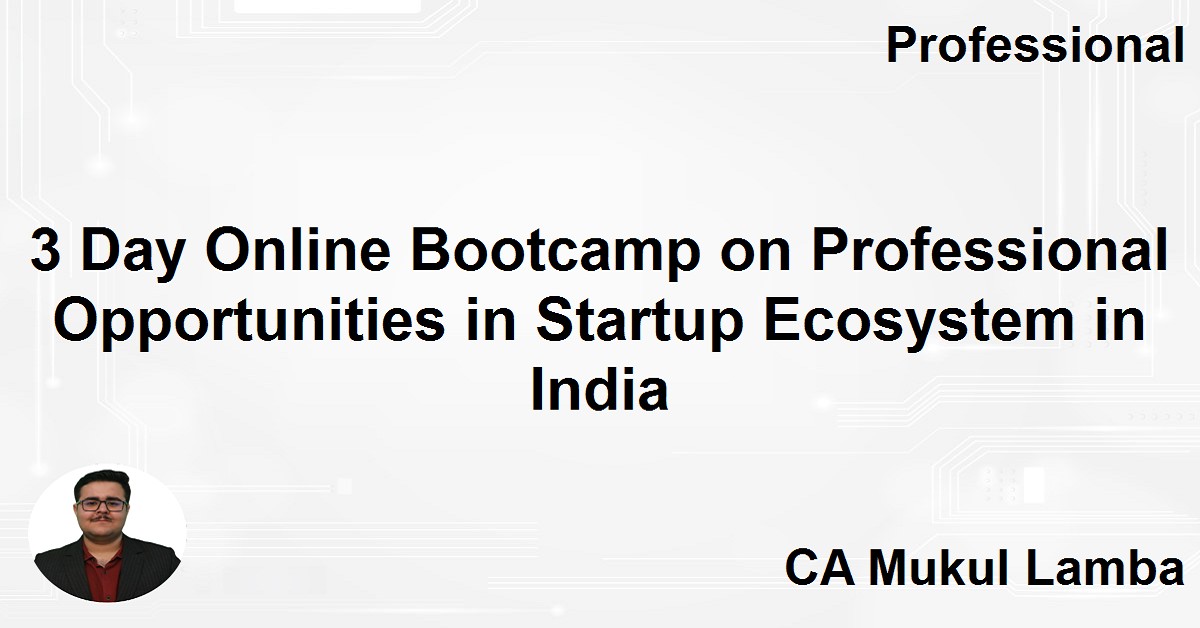 3 Day Online Bootcamp on Professional Opportunities in Startup Ecosystem in India