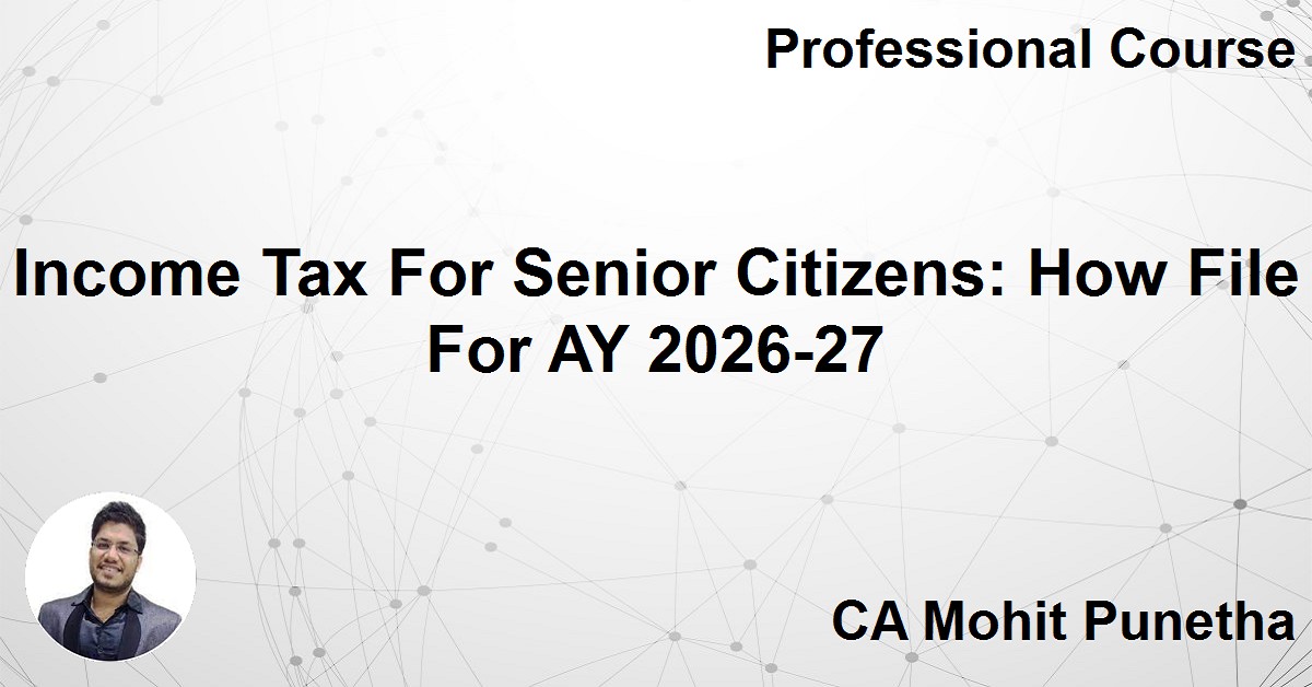 Income Tax For Senior Citizens: How File For AY 2026-27
